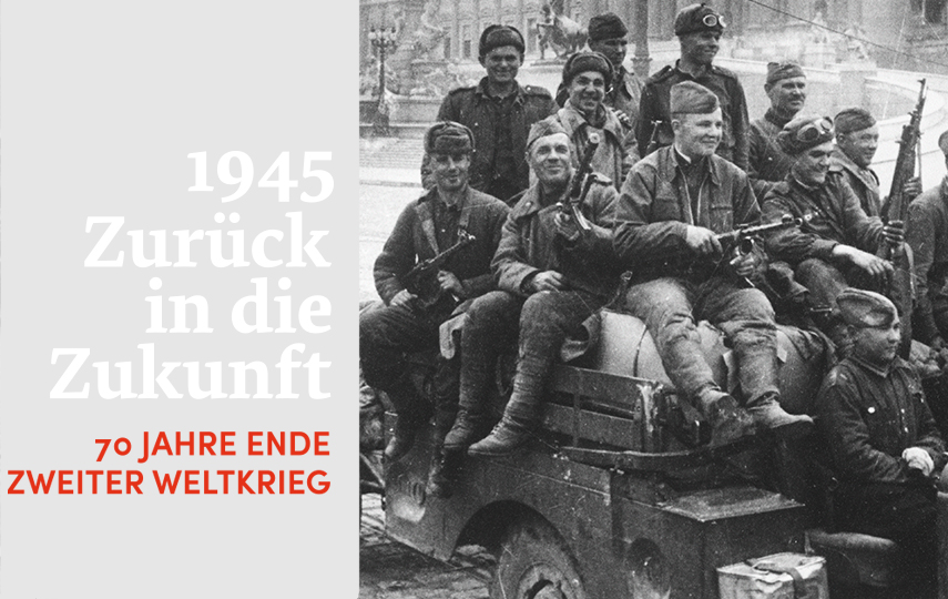 1945. Zurück in die Zukunft (28. Apr 2015 – 10. Mai 2015)